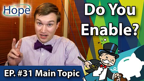 Are YOU an Enabler with Money?! - Main Topic #31