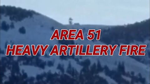 AREA 51 ARTILLERY FIRE, AND EXPLOSIONS