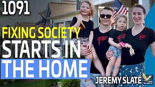 Fixing Society Starts in The Home, Feat. Jeremy Ryan Slate