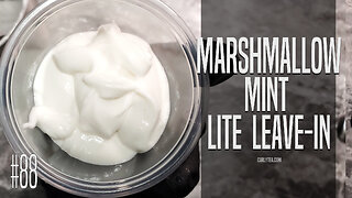 Marshmallow Mint Lite Leave-In Conditioner with Slippery Elm and Peppermint | DIY conditioner #88