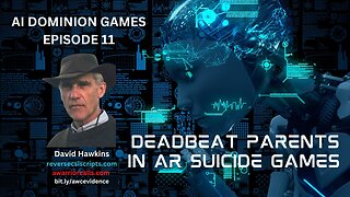 AI Dominion Games Ep 11: DEADBEAT PARENTS IN AR SUICIDE GAMES