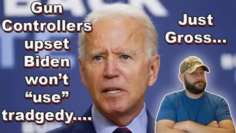 Gun Controllers are not happy with Biden again… Pushing to "use" tragedy for their control... GROSS