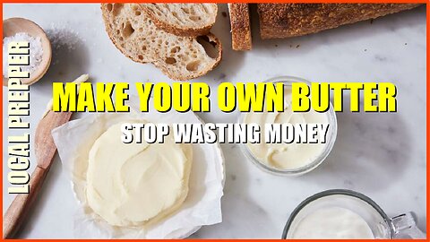 How to Make Butter - the ultimate prepper guide