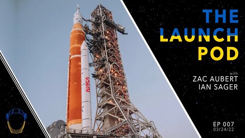 The Launch Pod 007 - SLS, Starship, Falcon, Oh My