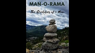 Man-O-Rama - Ep.37 - Qualities of a Man