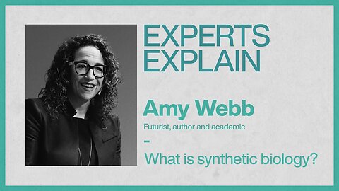 Experts Explain | Amy Webb | What is synthetic biology?