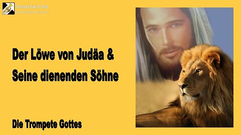 24.01.2010 🎺 Der Löwe von Judäa und Seine dienenden Söhne... Die Trompete Gottes