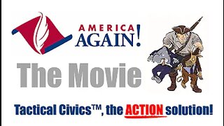 Tactical Civics™ - America Again! the Movie