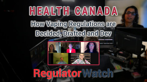 HEALTH CANADA | How Vaping Regulations Are Decided, Drafted and Dev | RegWatch