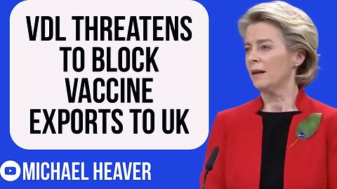 Von Der Leyen Threatens To BLOCK Exports To UK