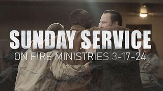 Sunday March 17th LIVE Service On Fire Ministries
