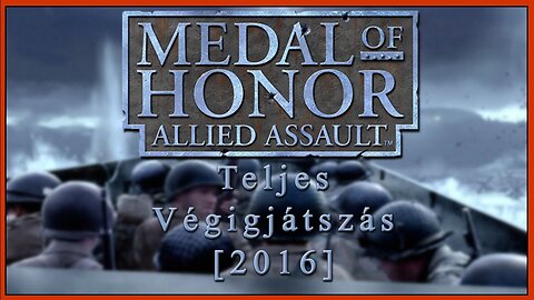 Medal of Honor Allied Assault - Gyerekkorom játékai - [2016] [Teljes végigjátszás] MAGYAR