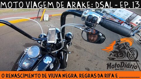 MotoViagem de Ara-Kê: DSAL EP.13 O Renascimento de Viuvita, regras da RIFA e continuação da viagem