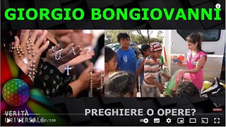 Giorgio Bongiovanni - Preghiere o opere?