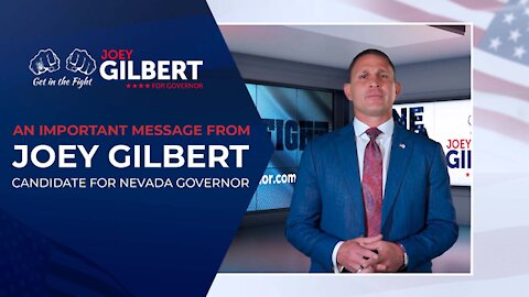 An Important Message from Joey Gilbert, Candidate for Nevada Governor