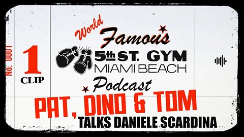 CLIP - WORLD FAMOUS 5th ST GYM PODCAST - EP 001 - DANIELE SCARDINA