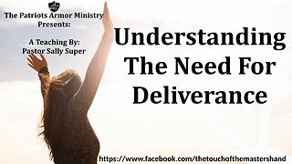 Pastor Sally - Understanding The Need For Deliverance