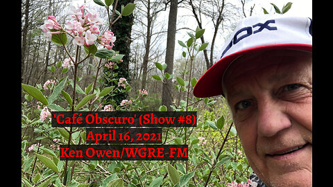April 16, 2021 - Ken Owen's 'Café Obscuro' (Show #8)
