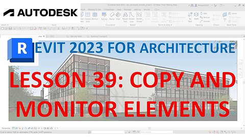 REVIT 2023 ARCHITECTURE: LESSON 39 - COPY AND MONITOR ELEMENTS