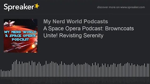 A Space Opera Podcast: Browncoats Unite! Revisting Serenity
