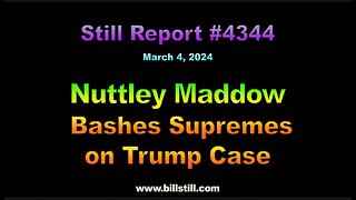 Nutty Maddow Bashes Supremes on Trump Case, 4344