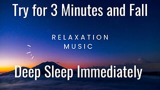 ||Try Listening for 3 Minutes🎶| Deep Sleeping music| Relaxing Music, Stress Relief Meditation Music