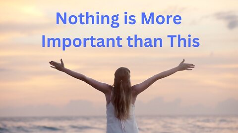 Nothing is More Important than This ∞The 9D Arcturian Council, Channeled by Daniel Scranton