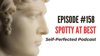 Episode 158 - Spotty At Best