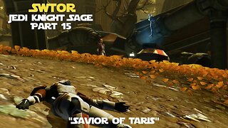 SWTOR Jedi Knight Sage Playthrough | Savior of Taris | Part 15