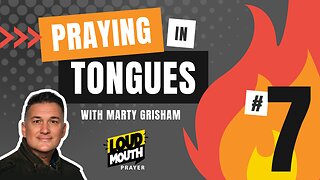 Prayer | Praying in Tongues Series Part 07 | Loudmouth Prayer