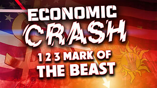 Economic Crash & 1 2 3 Mark of Beast 04/13/2023