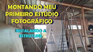 Montando meu Estúdio Fotográfico Caseiro 2022 - Parte 03 - Montando as Estruturas