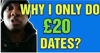 I Don't Spend More Than £20 On The First Few Dates, Here s Why?
