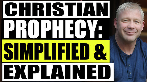 Christian Prophecy: Simplified And Explained