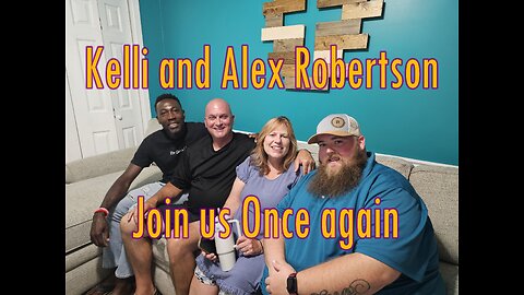 Episode 56 Dedicated to Ray Marcrom as Alex and Kelli Robertson Join us again!