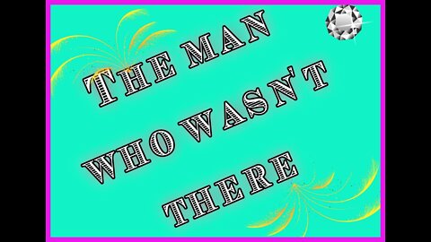 The man who wasn't there