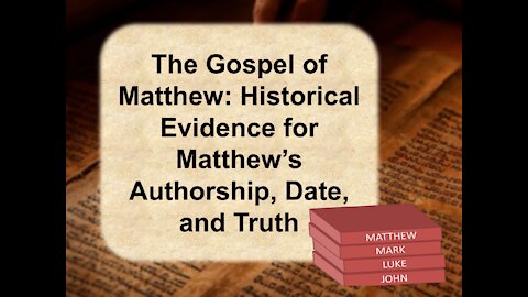 Historical Evidence for Matthew's Gospel: Apostolic Authorship, Early Date, God's Infallible Word
