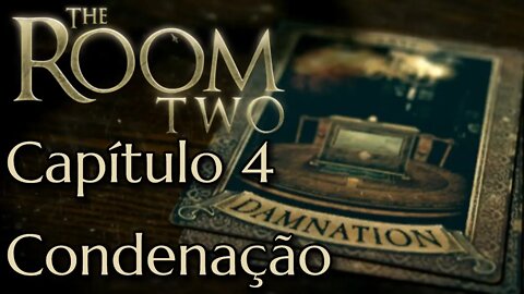 The Room Two - Capítulo 4 - Condenação