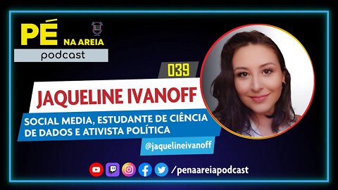 JAQUELINE IVANOFF (Social media) - Pé na Areia Podcast #39