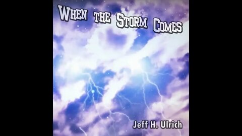 When the Storm Comes by Jeff H. Ulrich