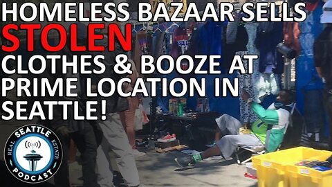 Homeless Bazaar Sells Stolen Clothes & Booze at Prime Location in Seattle