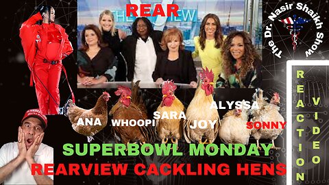 REACTION VIDEO to Cackling Hens of The View Talking About Super Bowl & Half Time Show