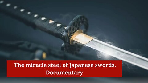 The miracle steel of Japanese swords / Documentary