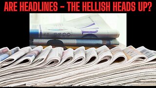 Are Headlines The Hellish Heads Up? How Society Is Being Mentally Massaged