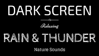 Rain and thunder sounds for sleeping black screen - Relaxing, Sleep well, reduce stress