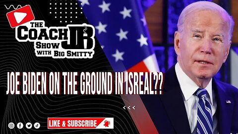 JOE BIDEN IS ON THE GROUND IN ISRAEL?? | THE COACH JB SHOW WITH BIG SMITTY
