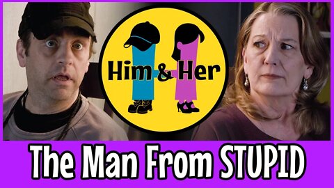 Him&Her Comedy Skit #20 - "The Man From STUPID"