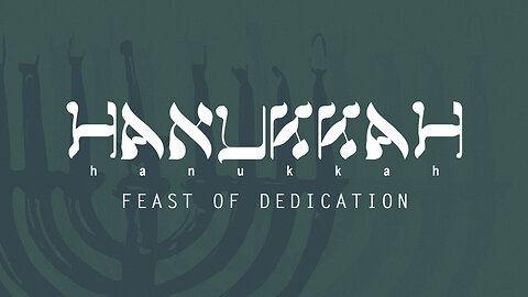 Hanukkah: Feast of Dedication