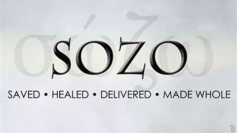 Sozo: Saved, Healed, Delivered, Made Whole