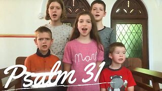 Sing the Psalms ♫ Memorize Psalm 31 Singing “In You O Lord I Take Refuge...”| Homeschool Bible Class